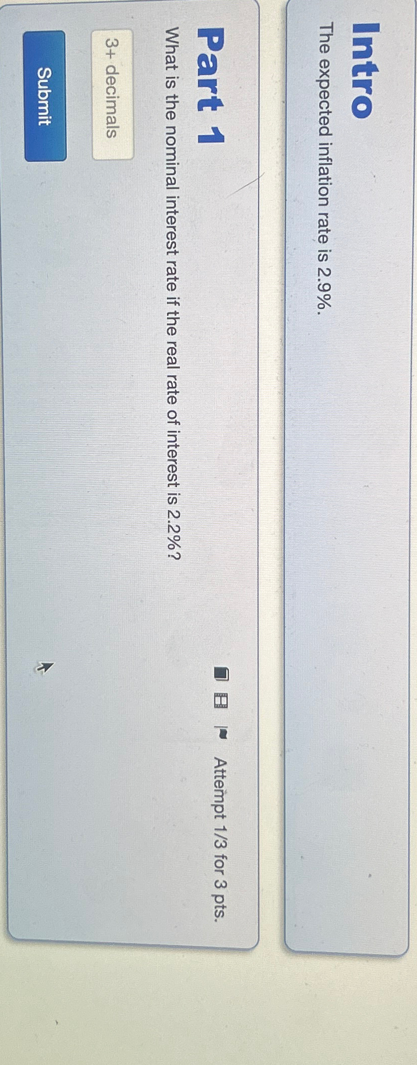  Intro The expected inflation rate is 2.9%. Part 1 Attempt 13