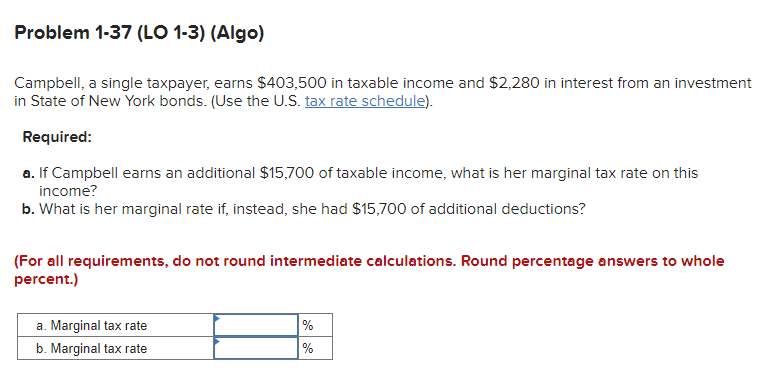  Problem 1-37(LO 1-3)(Algo) Campbell, a single taxpayer, earns $403,500 in taxable