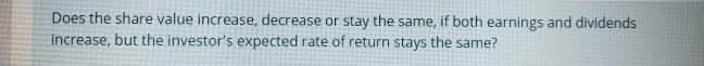  Does the share value increase, decrease or stay the same, if