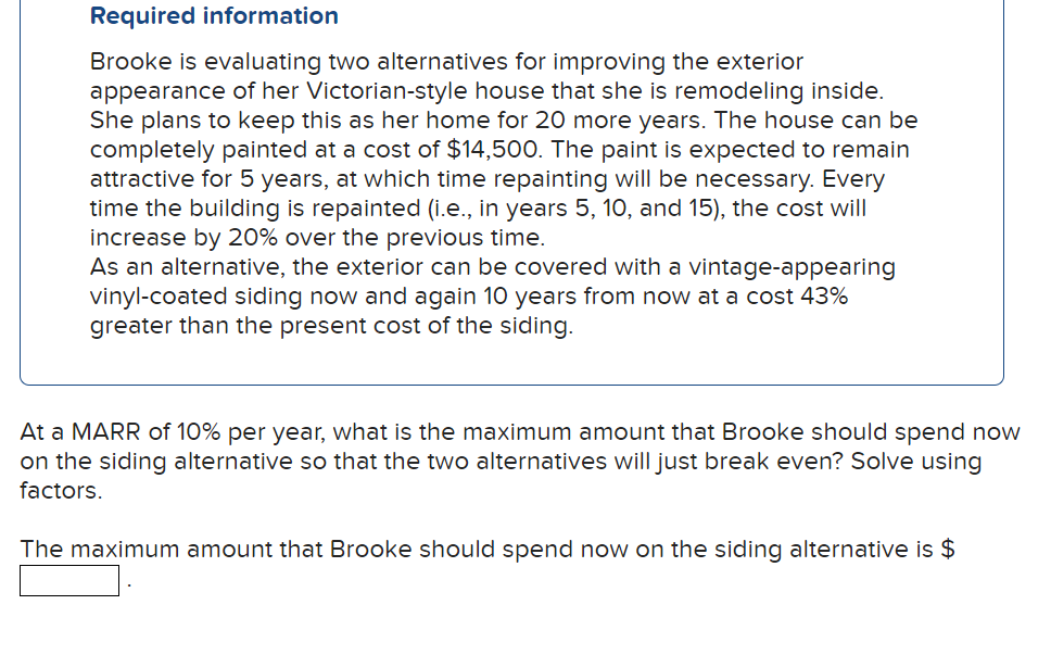Required information Brooke is evaluating two alternatives for improving the exterior