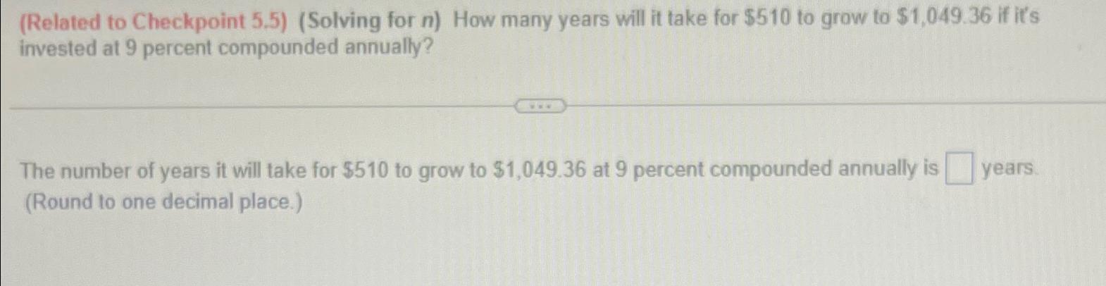  (Related to Checkpoint 5.5)(Solving for n) How many years will it