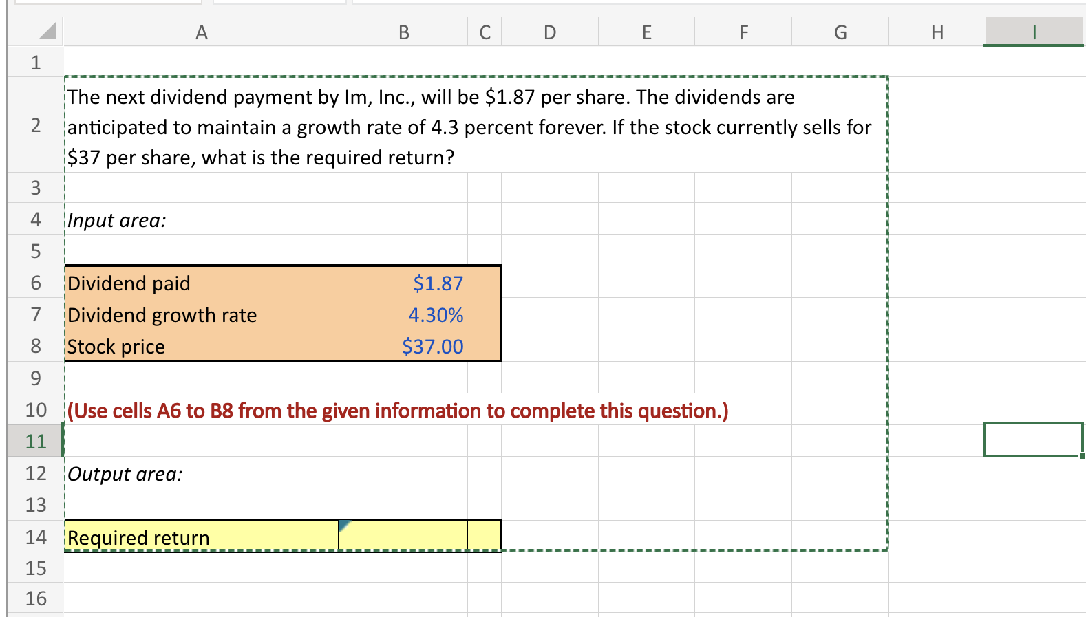  Excel Formula? The next dividend payment by Im, Inc., will be