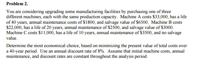  You are considering upgrading some manufacturing facilities by purchasing one of