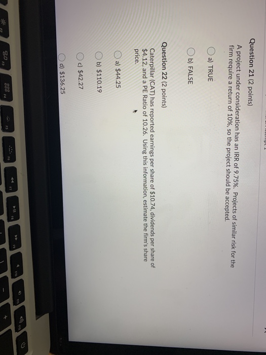 Question 21 (2 points) A project under consideration has an IRR