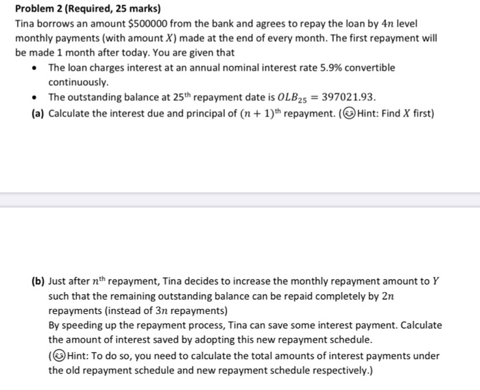  Problem 2 (Required, 25 marks) Tina borrows an amount $500000 from