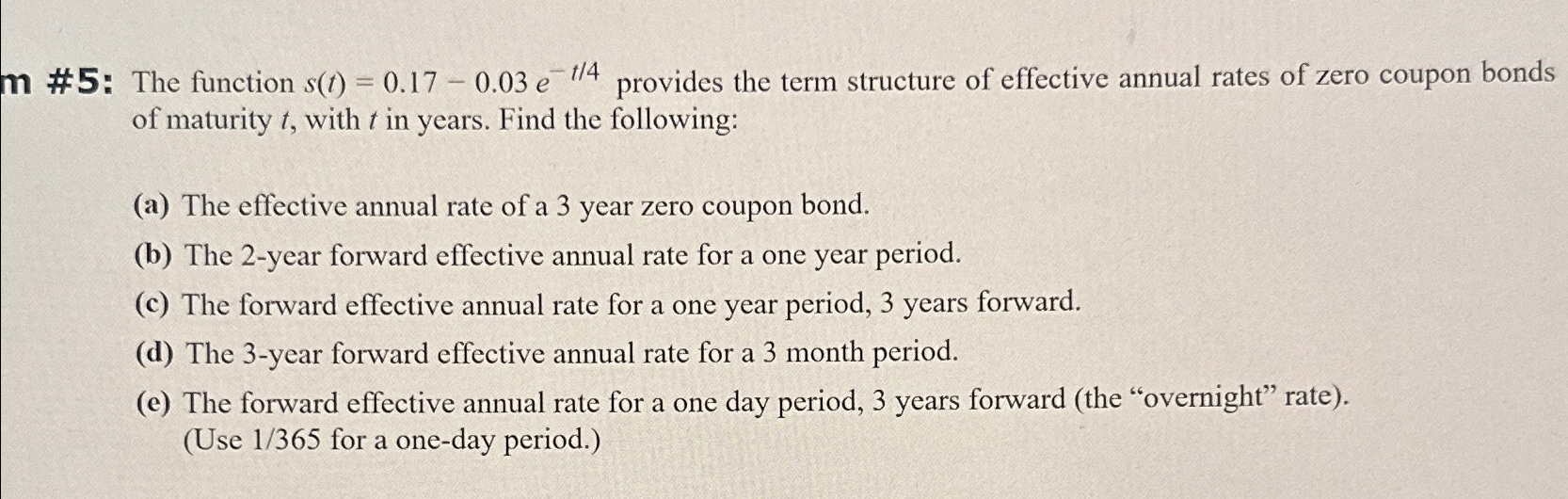  #5: The function s(t)=0.17-0.03e-t4 provides the term structure of effective annual