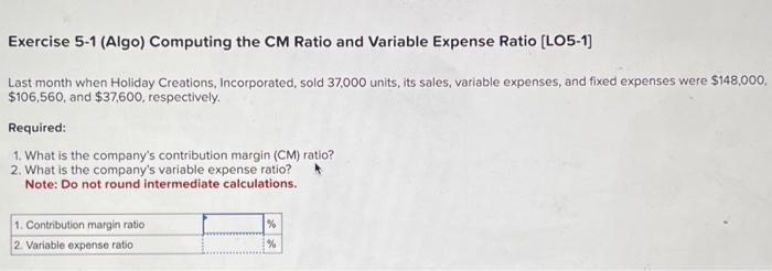  Exercise 5-1 (Algo) Computing the CM Ratio and Variable Expense Ratio