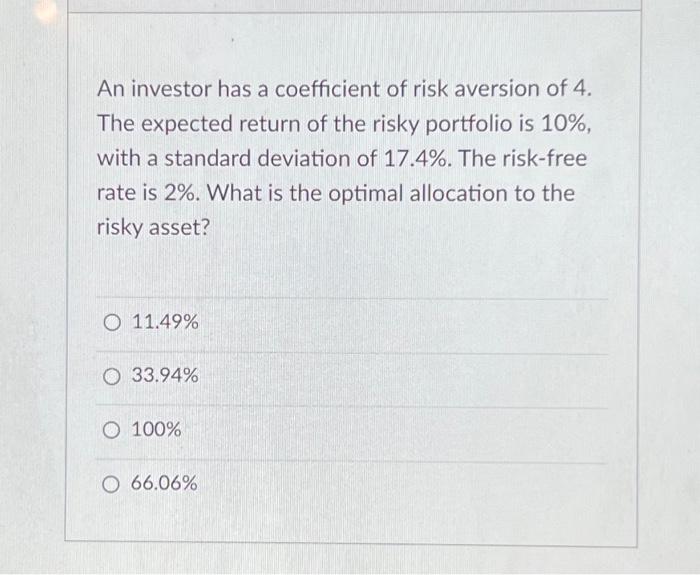 geometric return. 20.30% 4.06% 21.68% 4.00% An investor has a coefficient of