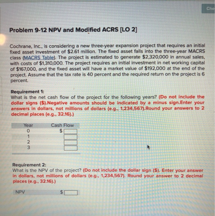  Che Problem 9-12 NPV and Modified ACRS [LO 2] Cochrane, Inc.,