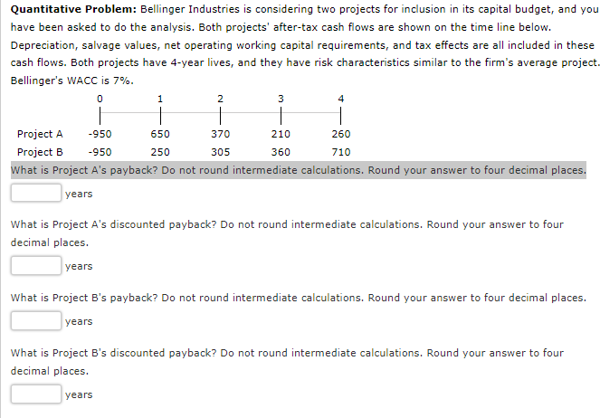 10.6 Quantitative Problem: Bellinger Industries is considering two projects for inclusion in