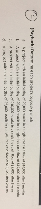 Determine each project's payback period: a. A project with an initial