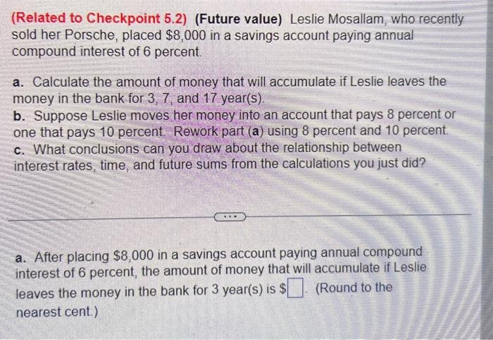 this is one question (Related to Checkpoint 5.2) (Future value) Leslie Mosallam,