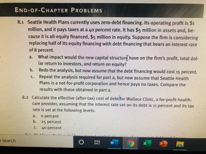  'END-OF-CHAPTER PROBLEMS 8.1 Seattle Health Plans currently uses zero-debt financing. Its