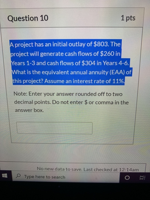  Question 10 1 pts A project has an initial outlay of