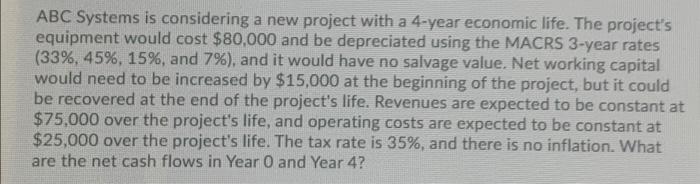  ABC Systems is considering a new project with a 4-year economic