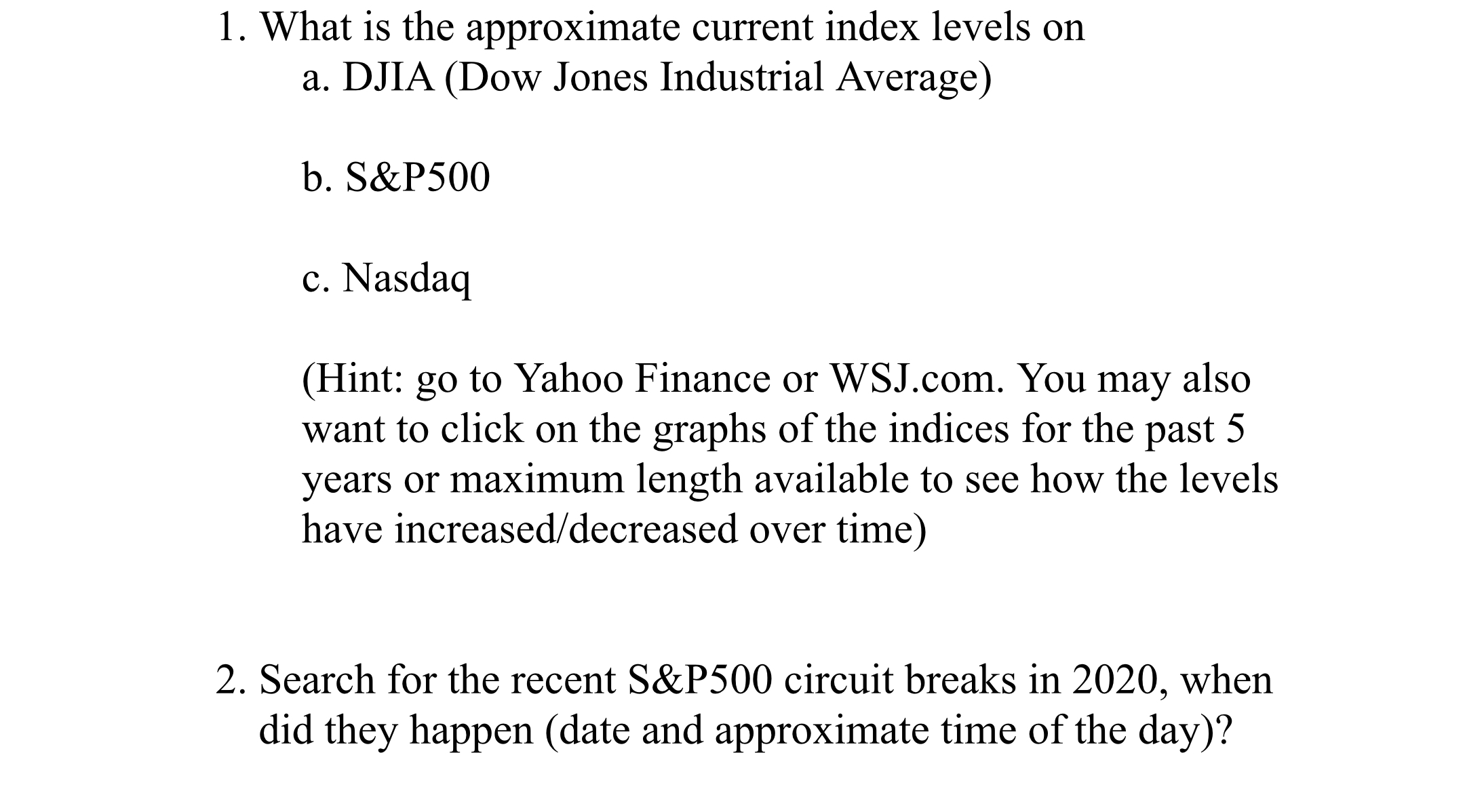  1. What is the approximate current index levels on a. DJIA