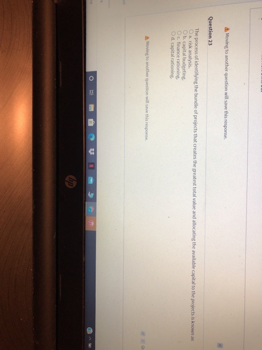  Moving to another question will save this response. Question 23 The