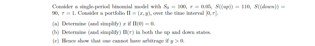  Consider a single-period binomial model with So = 100, r =