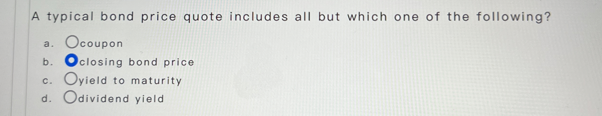  A typical bond price quote includes all but which one of