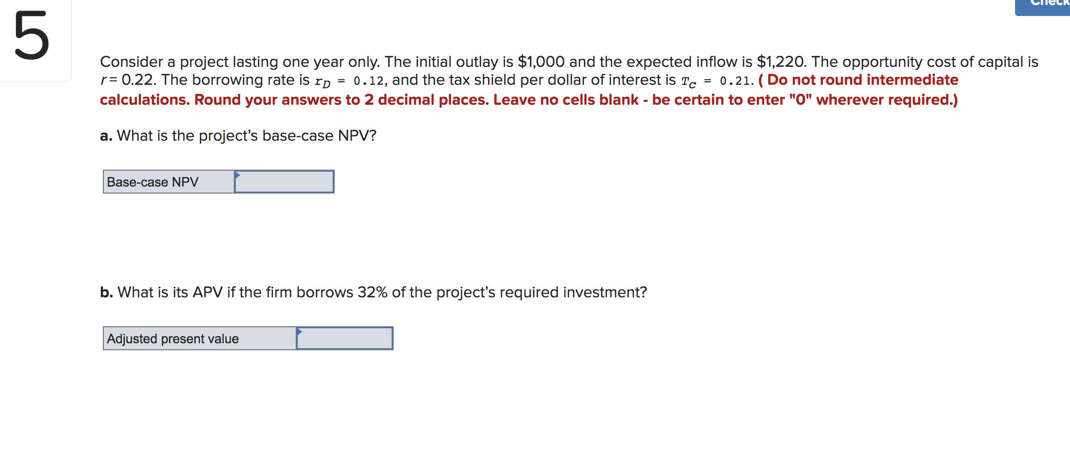  5 Consider a project lasting one year only. The initial outlay