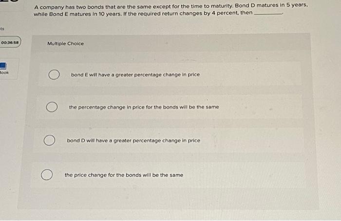  A company has two bonds that are the same except for