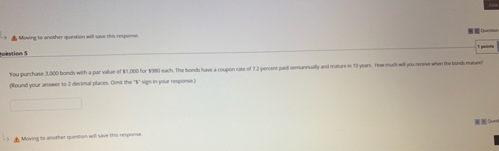  Question -> Moving to another question will save this response estion