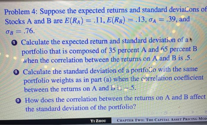  Problem 4: Suppose the expected returns and standard deviations of Stocks