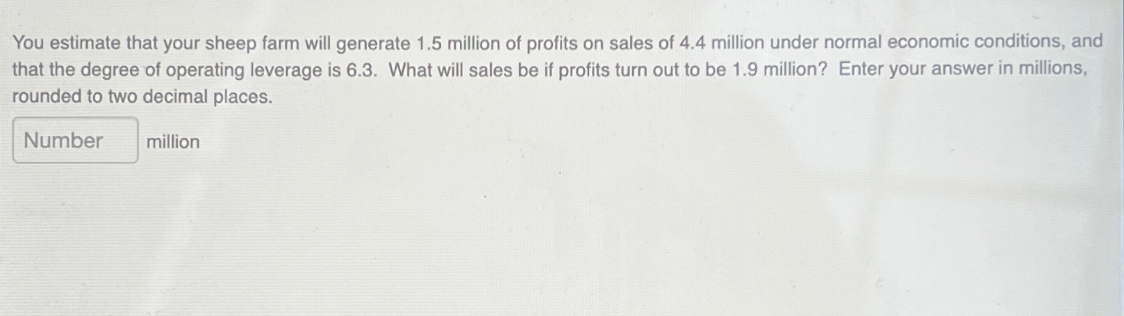  You estimate that your sheep farm will generate 1.5 million of