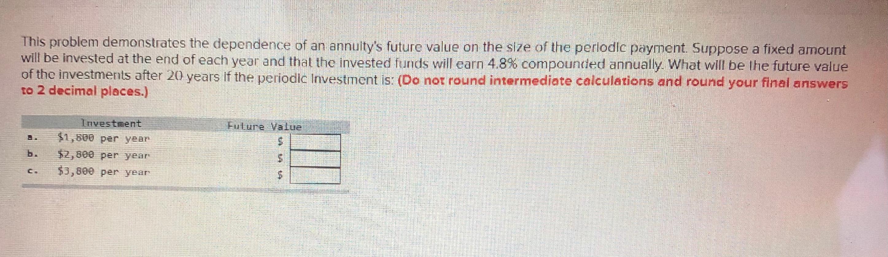 This problem demonstrates the dependence of an annuity's future value on