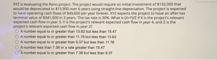  help? XYZ is evaluating the Reno project. The project would require