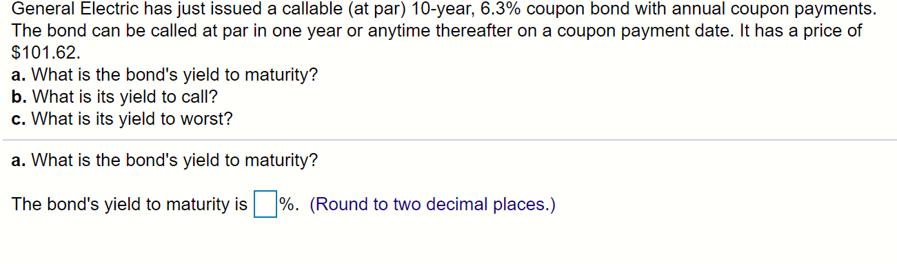 General Electric has just issued a callable (at par) 10-year, 6.3%
