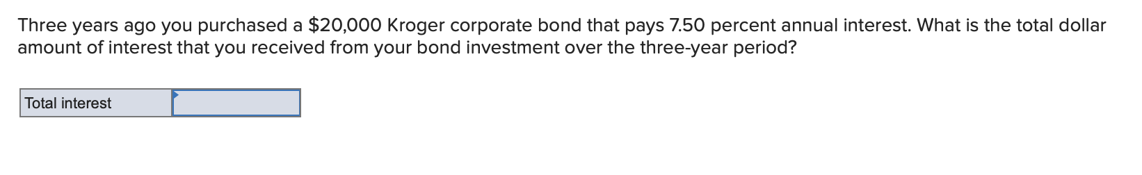  Three years ago you purchased a $20,000 Kroger corporate bond that