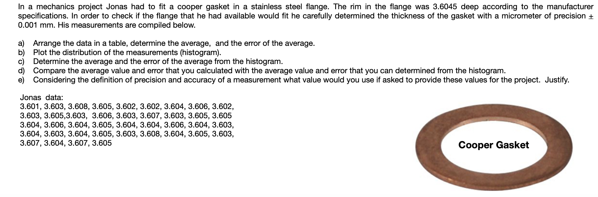 Please show all work! In a mechanics project Jonas had to fit