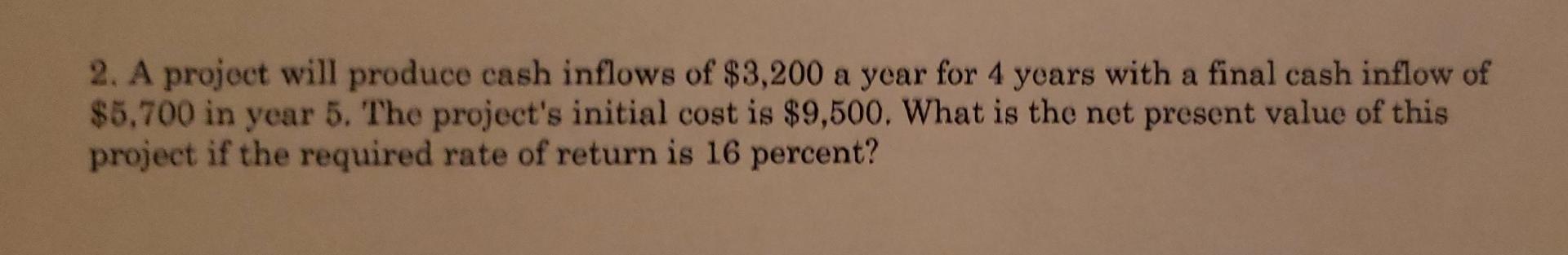 into a calculator or excel 1. What is the net present value