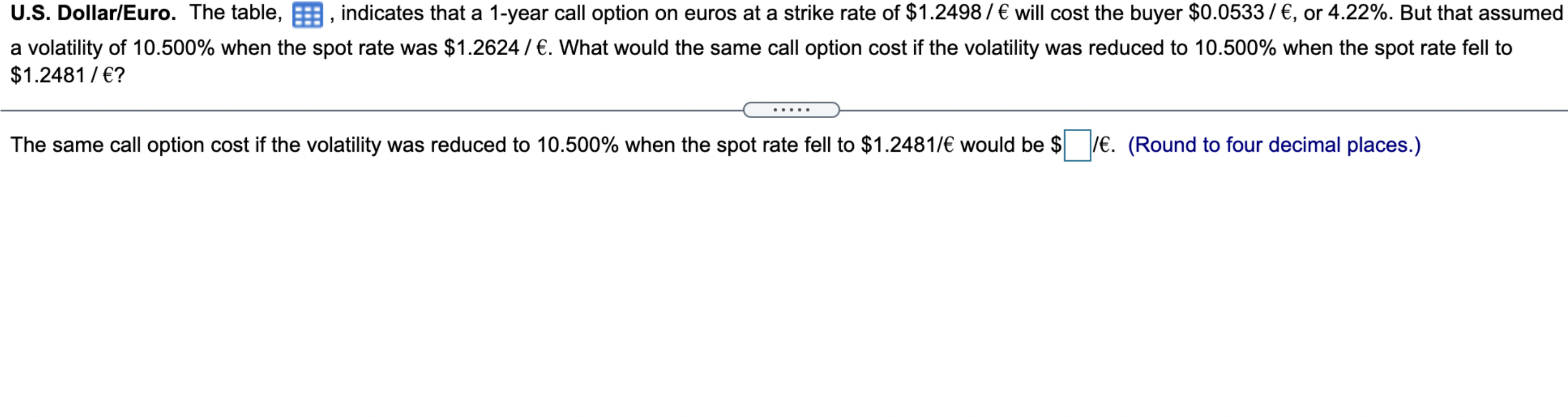 5 U.S. Dollar/Euro. The table, indicates that a 1-year call option