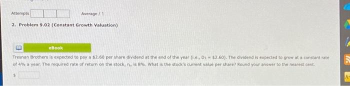 Problem 9.02( constant growth valuation) Attempts Average/1 2. Problem 9.02 (Constant Growth