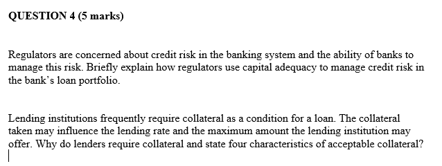 QUESTION 4 (5 marks) Regulators are concerned about credit risk in
