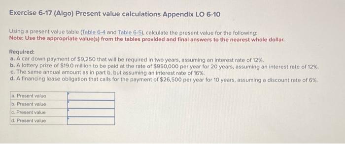  Exercise 6-17 (Algo) Present value calculations Appendix LO 6-10 Using a