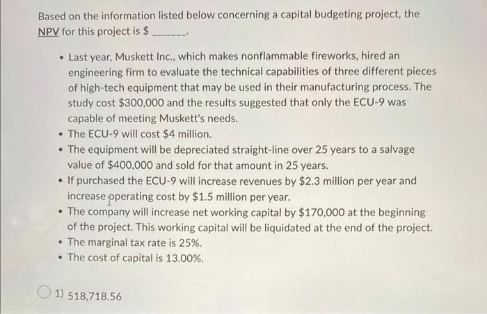  Based on the information listed below concerning a capital budgeting project,