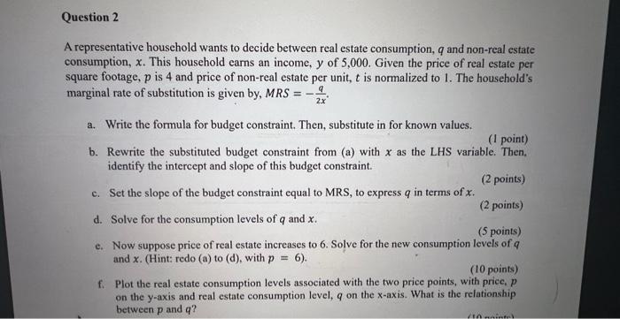  Question 2 A representative household wants to decide between real estate