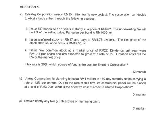  QUESTION 5 a) Extrabig Corporation needs RM30 million for its new
