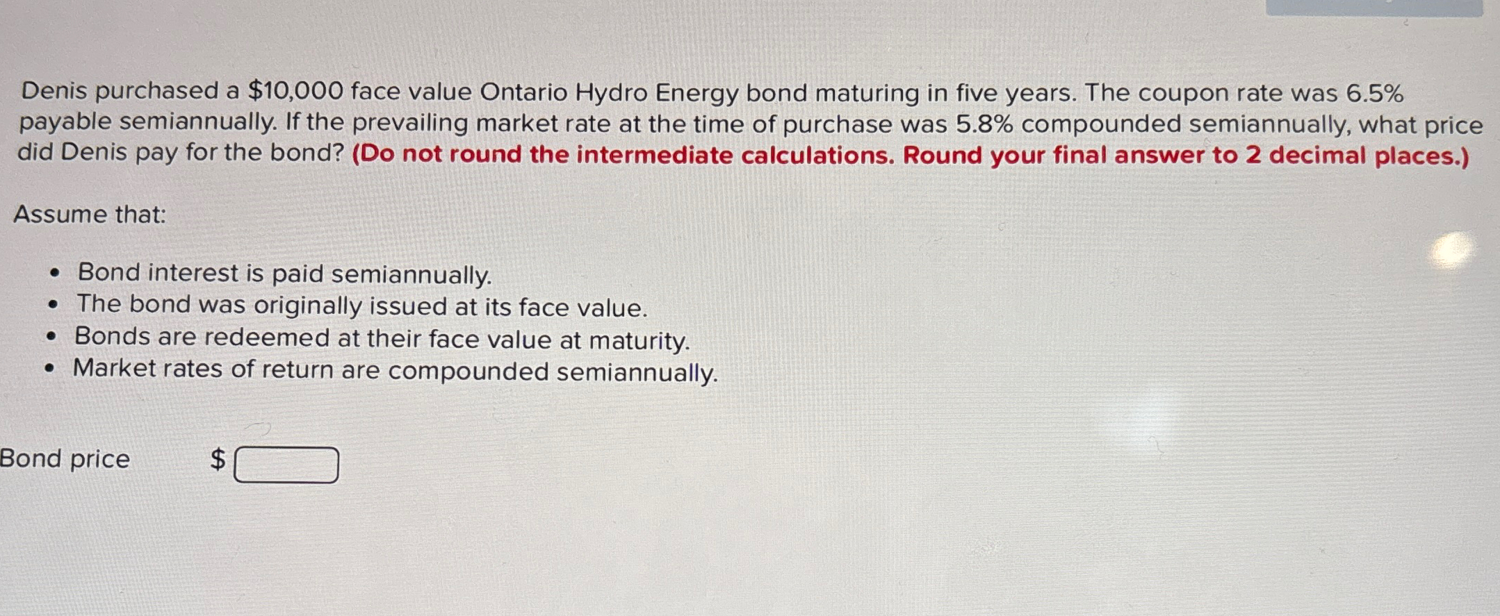  Denis purchased a $10,000 face value Ontario Hydro Energy bond maturing