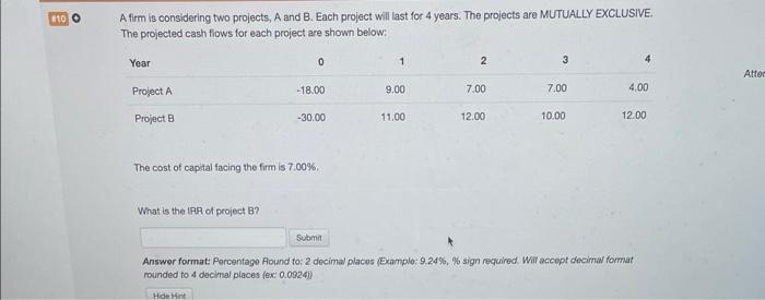  A firm is considering two projects, A and B. Each project