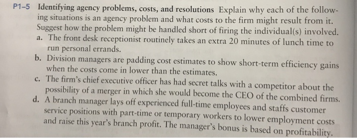 P1-5 Identifying agency problems, costs, and resolutions Explain why each of