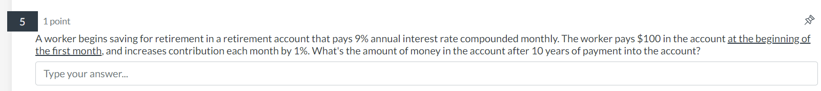  5 1 point A worker begins saving for retirement in a