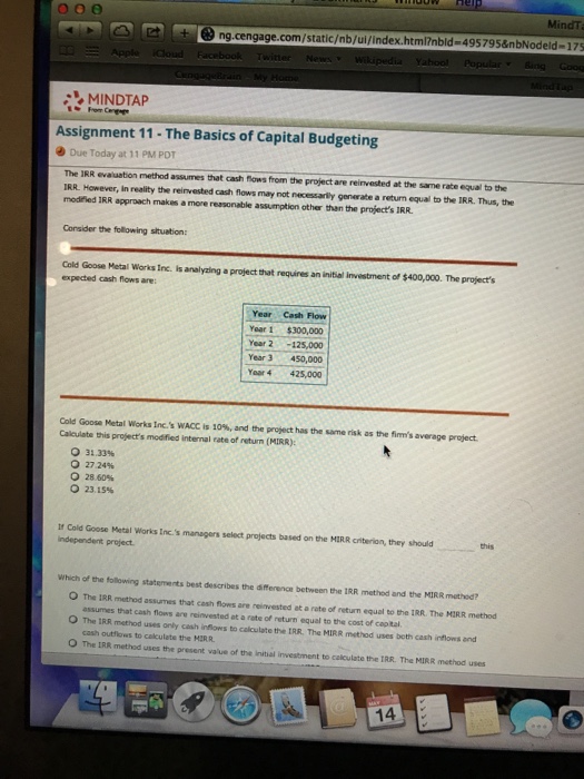  The IRR evaluation method assumes that cash flows from the project