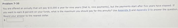  Problem 7-20 You are offered an annulty that will pay $10,000