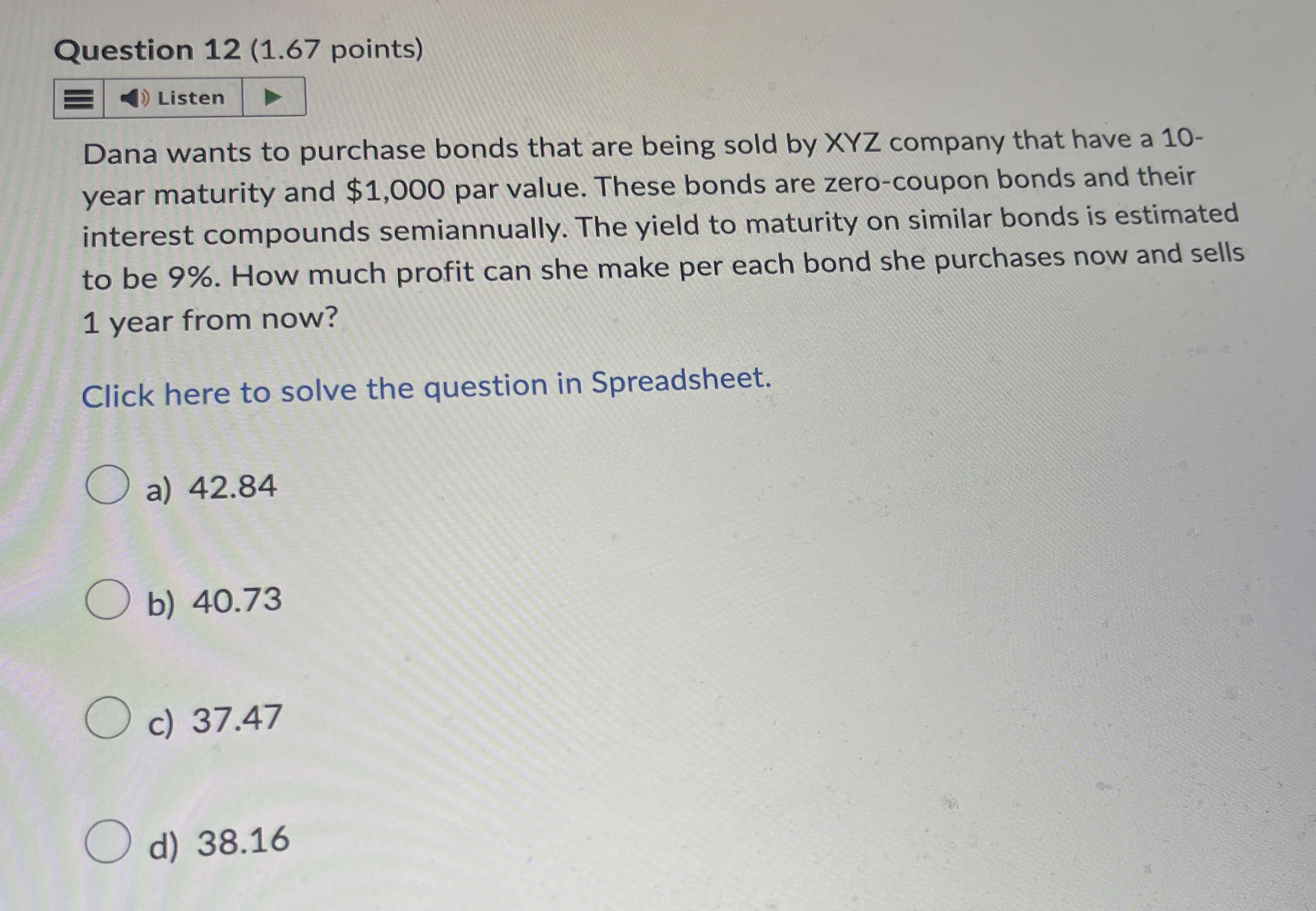  Question 12(1.67 points) Listen Dana wants to purchase bonds that are