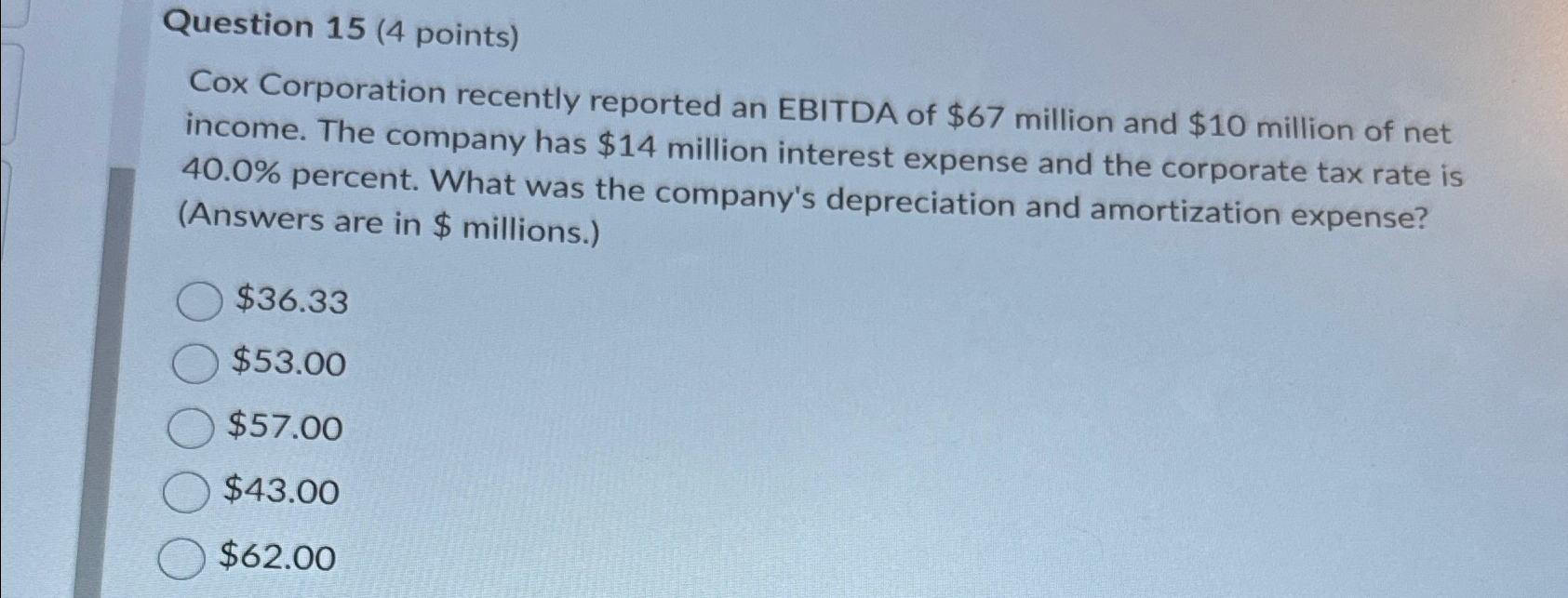  Question 15 (4 points)\ Cox Corporation recently reported an EBITDA of