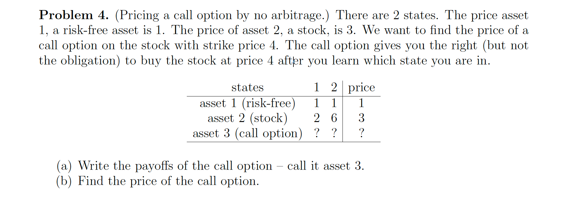 Problem 4. (Pricing a call option by no arbitrage.) There are